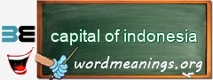 WordMeaning blackboard for capital of indonesia